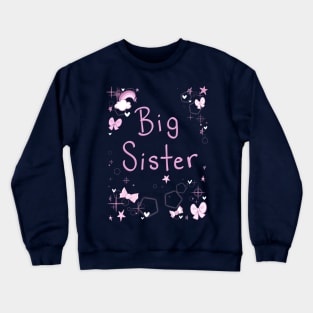 Big Sister! Crewneck Sweatshirt